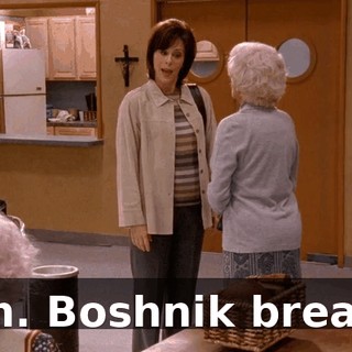 Oh. Boshnik bread.