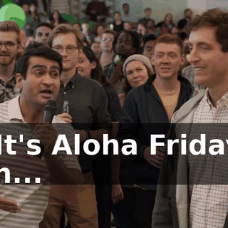 - * It's Aloha Friday! * - Uh...