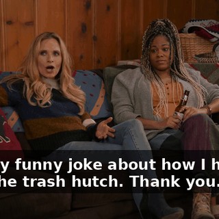A really funny joke about how I haven't built the trash hutch. Thank you.