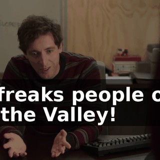 It freaks people out in the Valley!