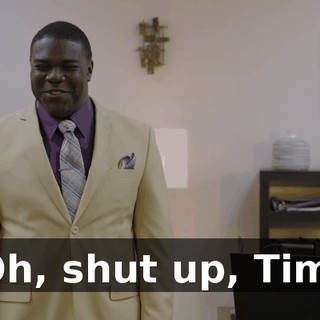 Oh, shut up, Tim.