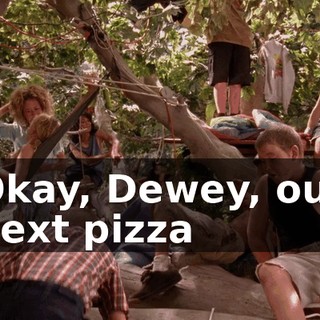 Okay, Dewey, our next pizza