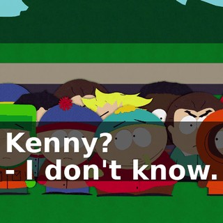 Kenny? - I don't know.