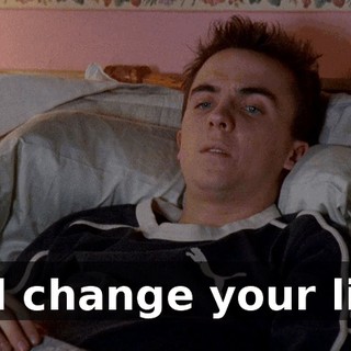 It'll change your life.