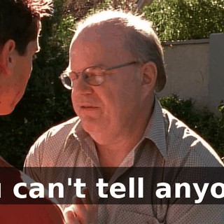 You can't tell anyone.