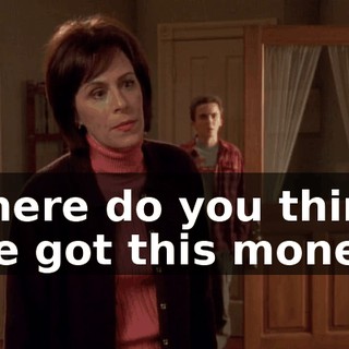 Where do you think she got this money?