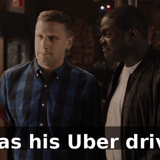 I was his Uber driver.