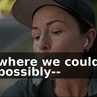 where we could possibly--