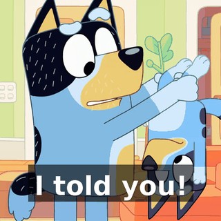 I told you!