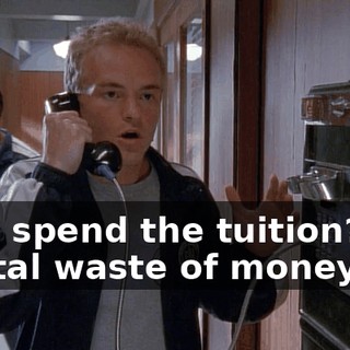 Why spend the tuition? It's a total waste of money.
