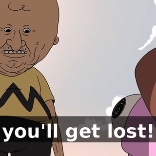 you'll get lost!