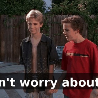 Don't worry about it.