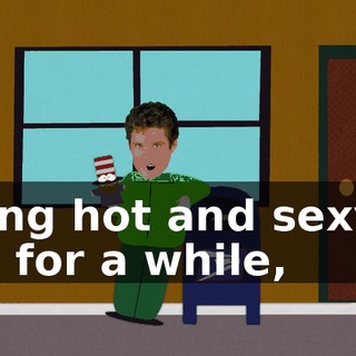 being hot and sexy is fun for a while,