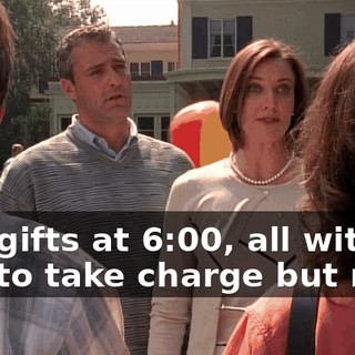 and gifts at 6:00, all with no one to take charge but me.