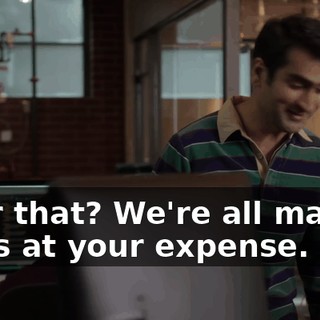 Hear that? We're all making jokes at your expense.