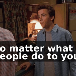 no matter what people do to you.