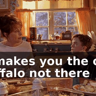 It makes you the one buffalo not there