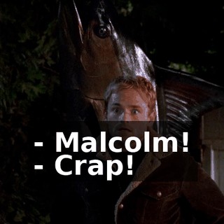 - Malcolm! - Crap!