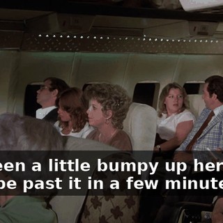 It's been a little bumpy up here, but we'll be past it in a few minutes.