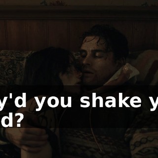 Why'd you shake your head?
