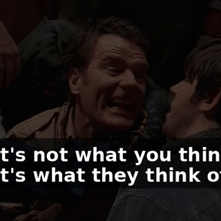 and it's not what you think of me, it's what they think of me.