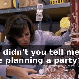 Why didn't you tell me you were planning a party?