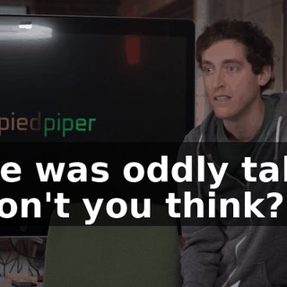 He was oddly tall, don't you think?