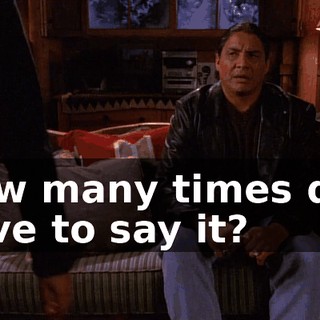 How many times do I have to say it?