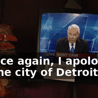- Once again, I apologize to the city of Detroit.