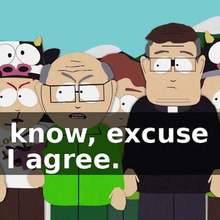 You know, excuse me, but I agree.