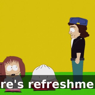 There's refreshments.
