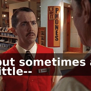 but sometimes a little--