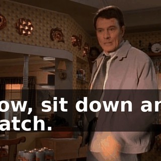Now, sit down and watch.