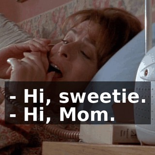 - Hi, sweetie. - Hi, Mom.