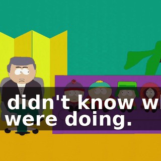 We didn't know what we were doing.