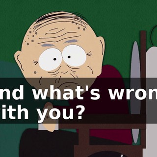 And what's wrong with you?