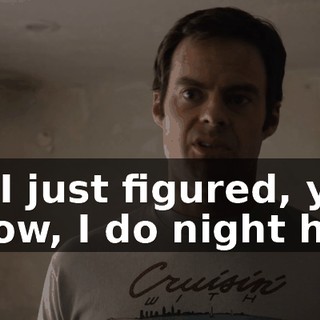 so I just figured, you know, I do night hits
