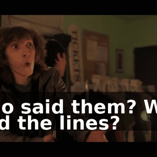 Who said them? Who said the lines?