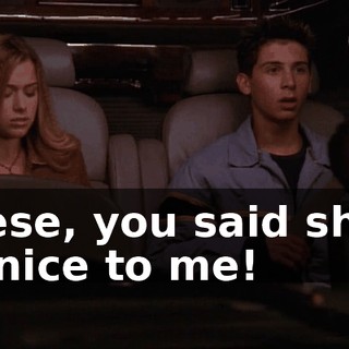 Reese, you said she'd be nice to me!