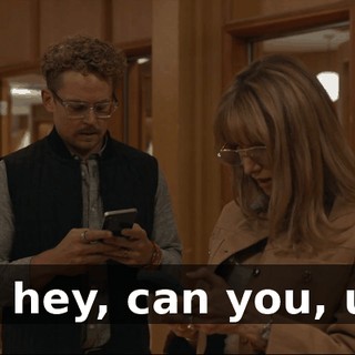 Um, hey, can you, um--