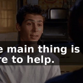 The main thing is I'm here to help.