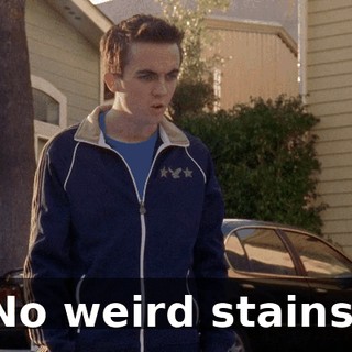No weird stains.