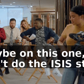 maybe on this one, don't do the ISIS stuff.