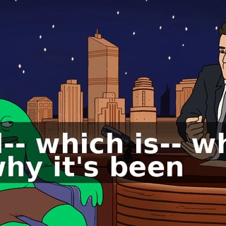 and-- which is-- which is why it's been