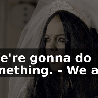 - We're gonna do something. - We are?