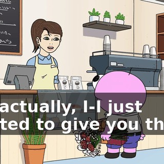 Uh, actually, I-I just wanted to give you these.