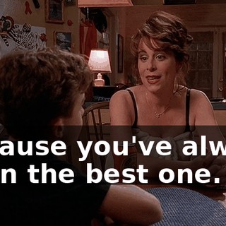 Because you've always been the best one.