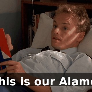 This is our Alamo.