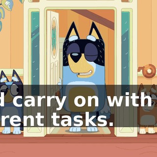 and carry on with my current tasks.