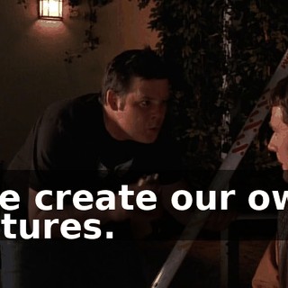We create our own futures.